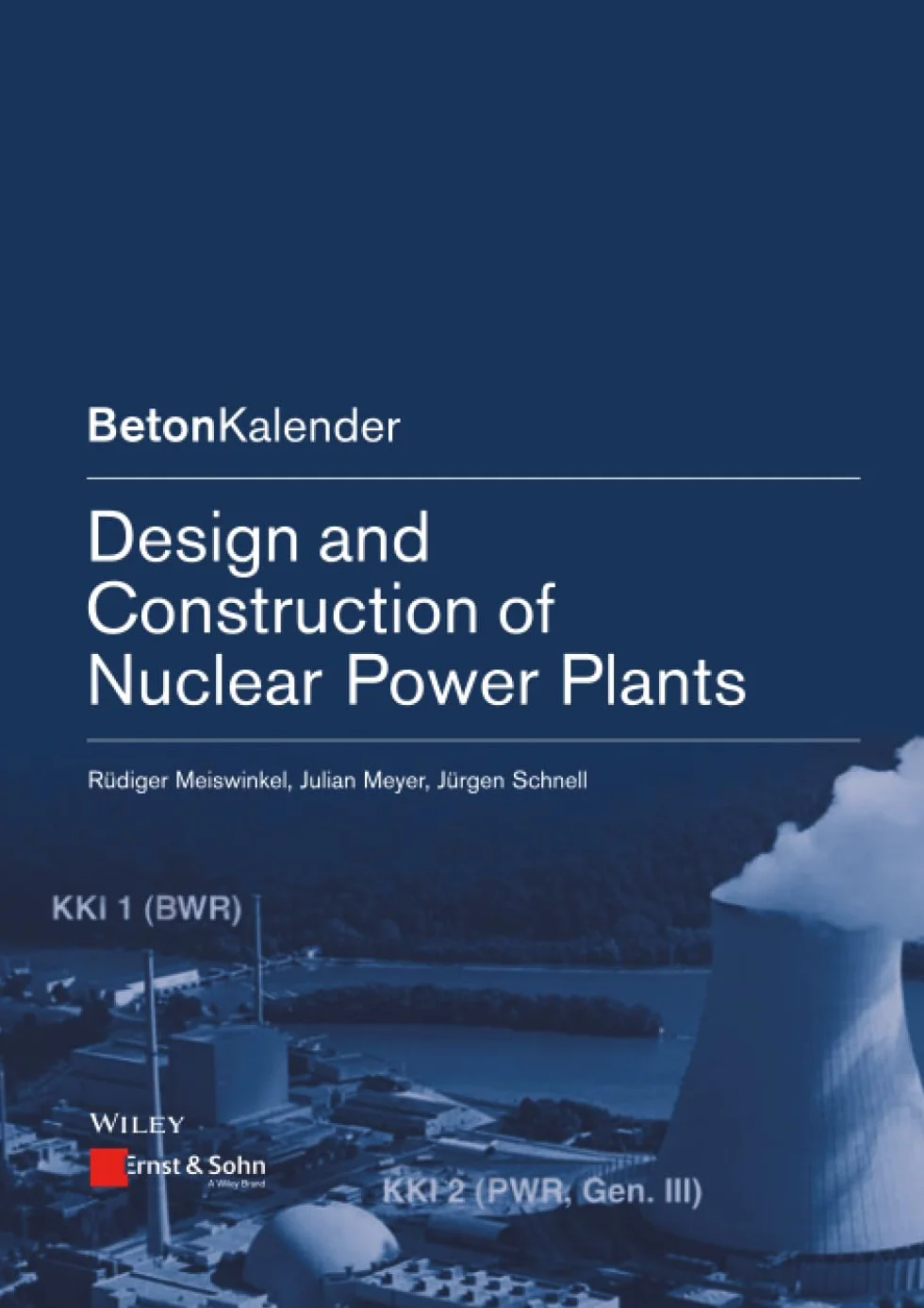 Design and Construction of Nuclear Power Plants (Beton-Kalender Series)